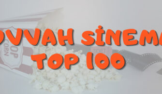 ölmeden önce izlenmesi gereken filmler, kesinlikle izlenmesi gereken filmler, ovvah sinema top100